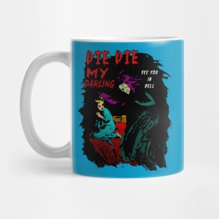 DIE DIE MY DARLING Mug